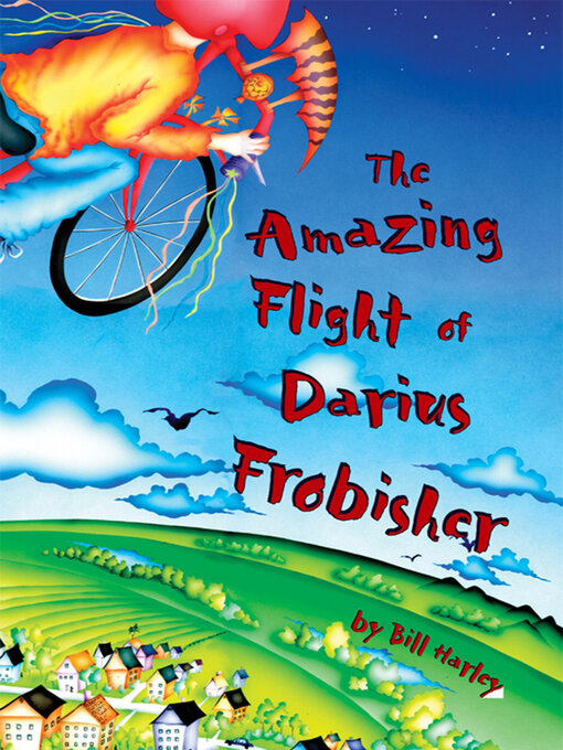 Title details for The Amazing Flight of Darius Frobisher by Bill Harley - Available